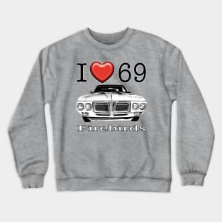 I love 69 Firebird Crewneck Sweatshirt